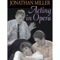 The BBC Acting Series: Jonathan Miller - Acting In Opera