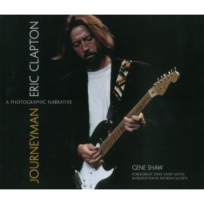 Gene Shaw: Eric Clapton - Journeyman: A Photographic Narrative
