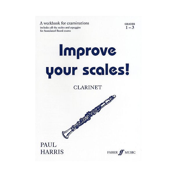 Paul Harris: Improve Your Scales! Clarinet Grades 1-3