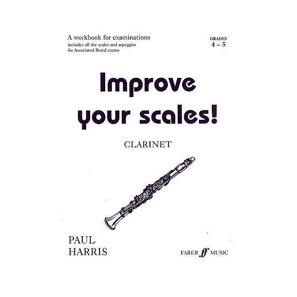 Paul Harris: Improve Your Scales! Clarinet Grades 4-5