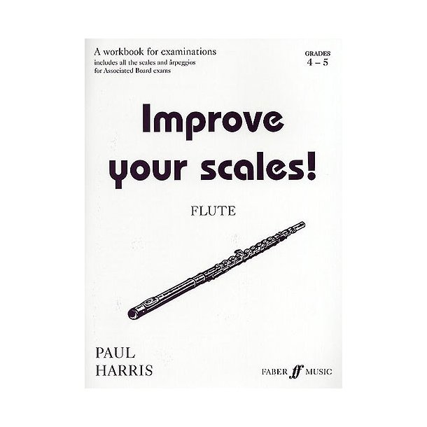Paul Harris: Improve Your Scales! Flute Grades 4-5