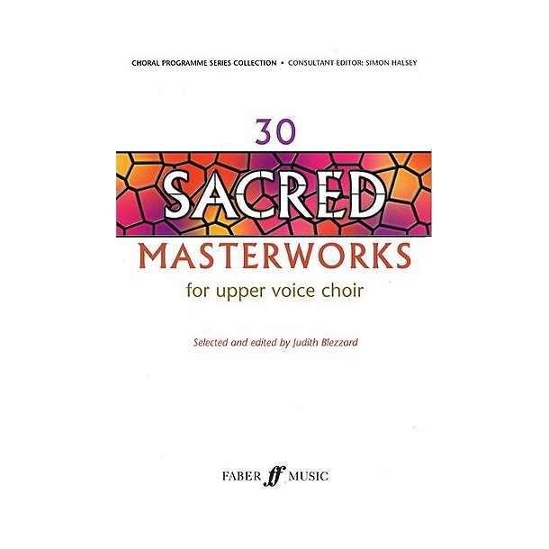 30 Sacred Masterworks For Upper Voice Choir