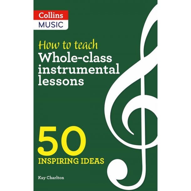 How to teach Whole-class instrumental lessons : 50 Inspiring ideas