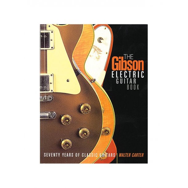 The Gibson Electric Guitar Book Books About Music Stepnote