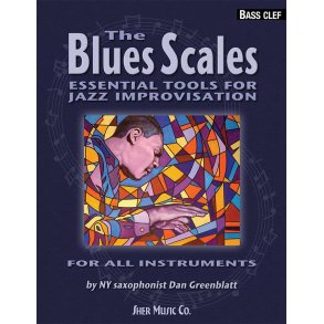 The Blues Scales - Bass Clef : Essential Tools for Jazz Improvisation