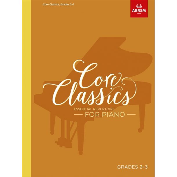 Core Classics - Grades 2-3 : Essential Repertoire for Piano