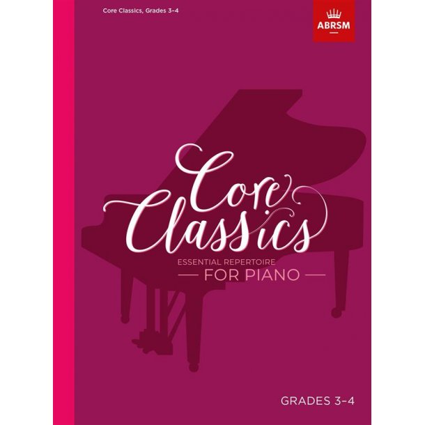 Core Classics - Grades 3-4 : Essential Repertoire for Piano