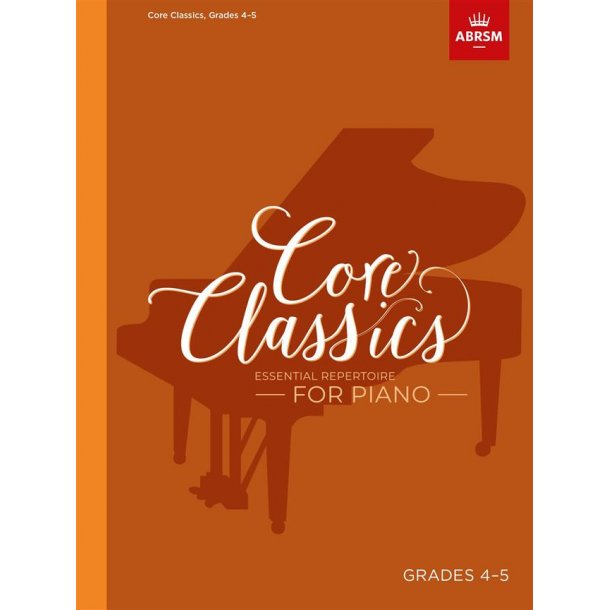 Core Classics - Grades 4-5 : Essential Repertoire for Piano
