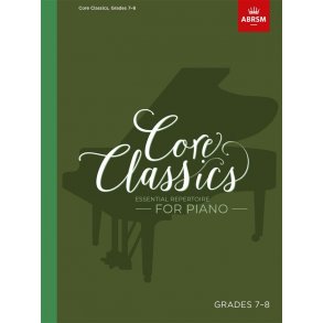 Core Classics - Grades 7-8 : Essential Repertoire for Piano