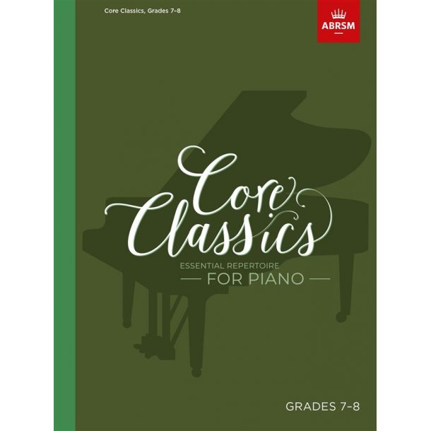 Core Classics - Grades 7-8 : Essential Repertoire for Piano