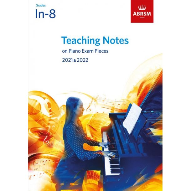 Teaching Notes on Piano Exam Pieces 2021 &amp; 2022 : Grades 1 - 8