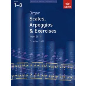 ABRSM Organ Scales, Arpeggios And Exercises: From 2011 (Grades 1-8)