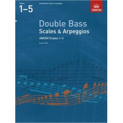 ABRSM: Double Bass Scales And Arpeggios - Grades 1-5 (From 2012)
