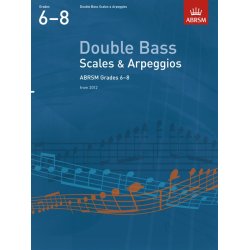 ABRSM: Double Bass Scales And Arpeggios - Grades 6-8 (From 2012)