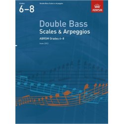ABRSM: Double Bass Scales And Arpeggios - Grades 6-8 (From 2012)