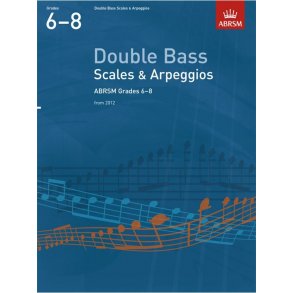 ABRSM: Double Bass Scales And Arpeggios - Grades 6-8 (From 2012)