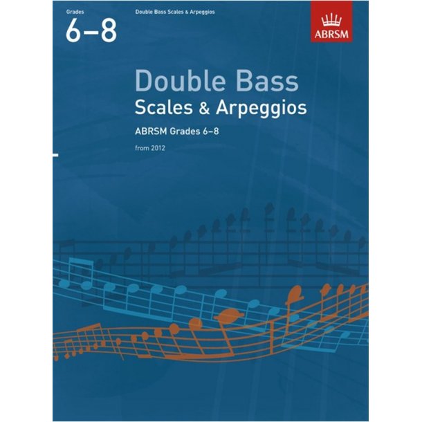 ABRSM: Double Bass Scales And Arpeggios - Grades 6-8 (From 2012)