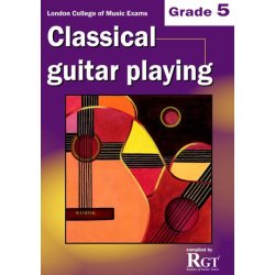 Registry Of Guitar Tutors: Classical Guitar Playing - Grade 5