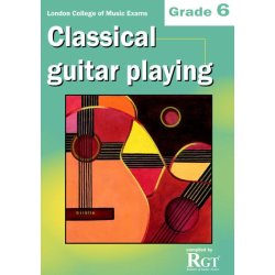 Registry Of Guitar Tutors: Classical Guitar Playing - Grade 6