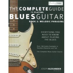 Joseph Alexander: The Complete Guide To Playing Blues Guitar - Book 2: Melodic Phrasing
