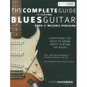 Joseph Alexander: The Complete Guide To Playing Blues Guitar - Book 2: Melodic Phrasing