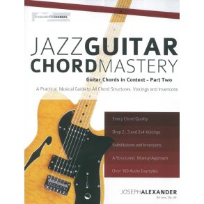 Joseph Alexander: Jazz Guitar Chord Mastery - Part 2
