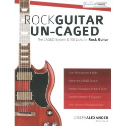 Joseph Alexander: Rock Guitar Un-CAGED - The CAGED System & 100 Licks For Rock Guitar