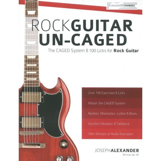 Joseph Alexander: Rock Guitar Un-CAGED - The CAGED System & 100 Licks For Rock Guitar
