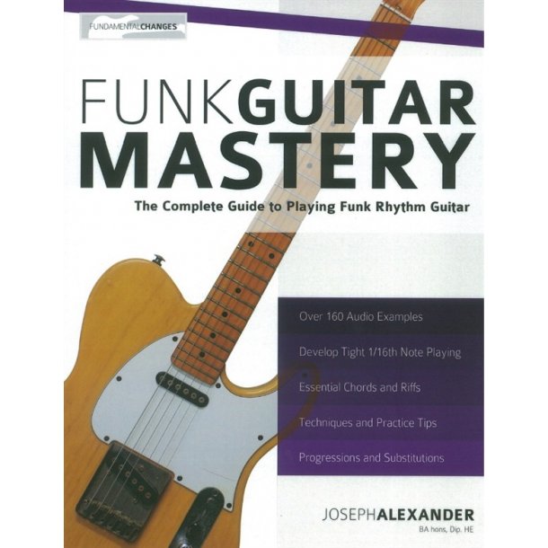 Joseph Alexander: Funk Guitar Mastery - The Complete Guide To Playing ...