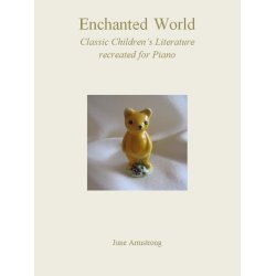 June Armstrong: Enchanted World - Classic Children's Literature Recreated For Piano