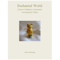 June Armstrong: Enchanted World - Classic Children's Literature Recreated For Piano