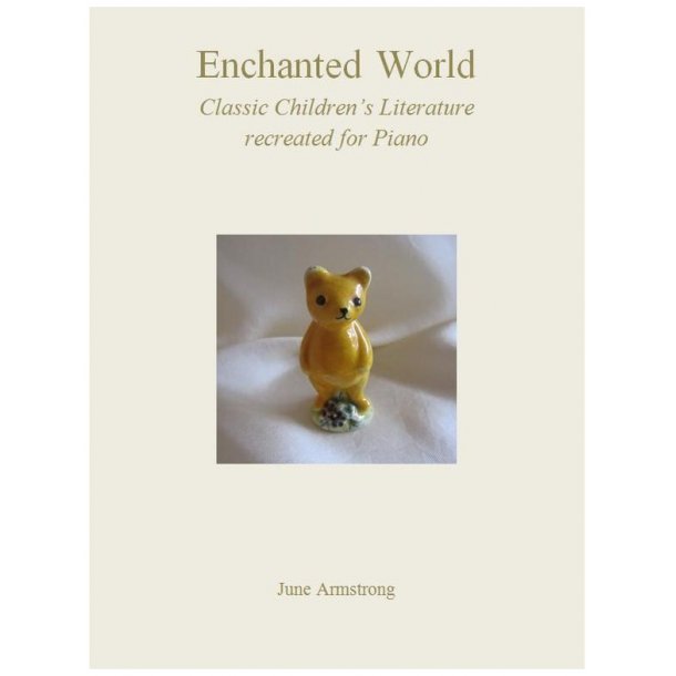 June Armstrong: Enchanted World - Classic Children's Literature Recreated For Piano