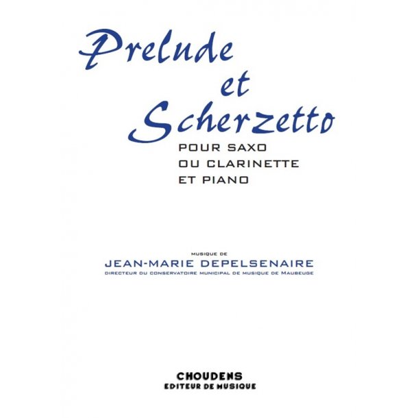 DEPELSENAIRE PRLUDE ET SCHERZETTO SAXOPHONE MIB OU CLARINETTE ET PIAN
