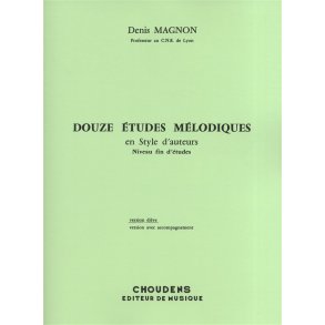 Denis Magnon: Douze Etudes Melodiques en Style d'Auteurs