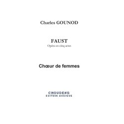 Charles Gounod: Faust - Op&eacute;ra en cinq actes (Women's Part)
