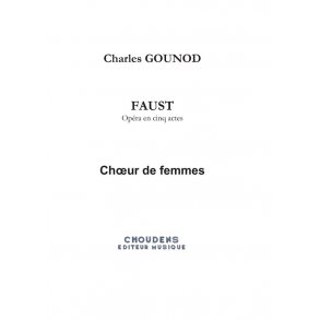 Charles Gounod: Faust - Opéra en cinq actes (Women's Part)