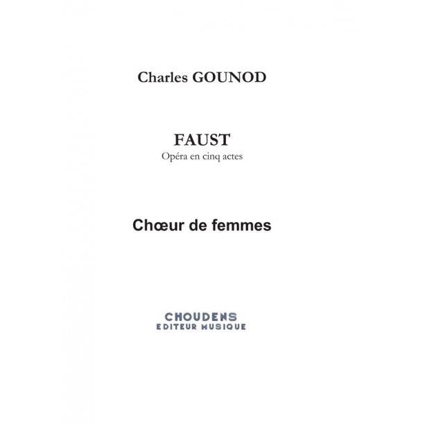 Charles Gounod: Faust - Op&eacute;ra en cinq actes (Women's Part)