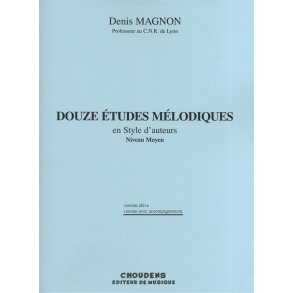 Denis Magnon: Douze Etudes Melodiques en Style d'auteurs