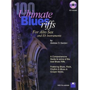 Andrew Gordon: 100 Ultimate Blues Riffs - Alto Saxophone/E Flat Instruments