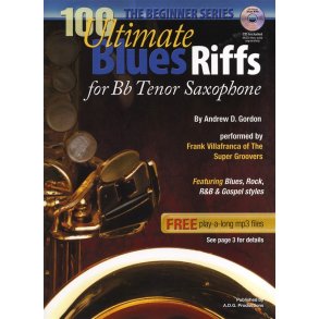 Andrew D. Gordon: 100 Ultimate Blues Riffs For Tenor Saxophone (Beginner Series)
