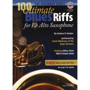 Andrew D. Gordon: 100 Ultimate Blues Riffs For Alto Saxophone (Beginner Series)
