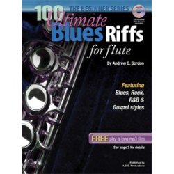 Andrew D. Gordon: 100 Ultimate Blues Riffs For Flute (Beginner Series)