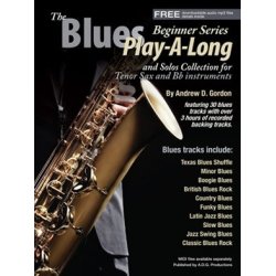 Andrew D. Gordon: The Blues Play-A-Long And Solos Collection For Bb (Tenor) Sax - Beginner Series (Book/Online Audio)