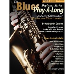 Andrew D. Gordon: The Blues Play-A-Long And Solos Collection For Eb (Alto) Sax - Beginner Series (Book/Online Audio)
