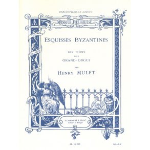 Henri Mulet: Esquisses Byzantines (Organ)