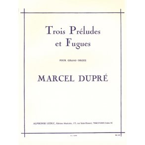 Marcel Dupré: Trois Préludes Et Fugues For Organ Op.7