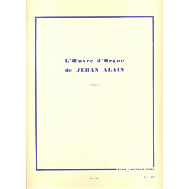 Jehan Ariste Alain: L'Oeuvre D'Orgue Volume 1