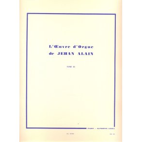 Jehan Ariste Alain: L'Oeuvre d'Orgue Volume 3
