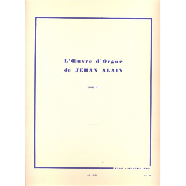 Jehan Ariste Alain: L'Oeuvre d'Orgue Volume 3