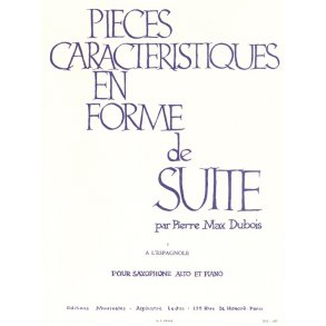 Pierre Max Dubois: Pieces Caracteristiques Op.77 No.1 - A l'Espagnole (Alto Saxophone/Piano)